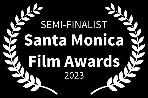 2023 Semi Finalist-Santa Monica Film Awards Loved The Movie