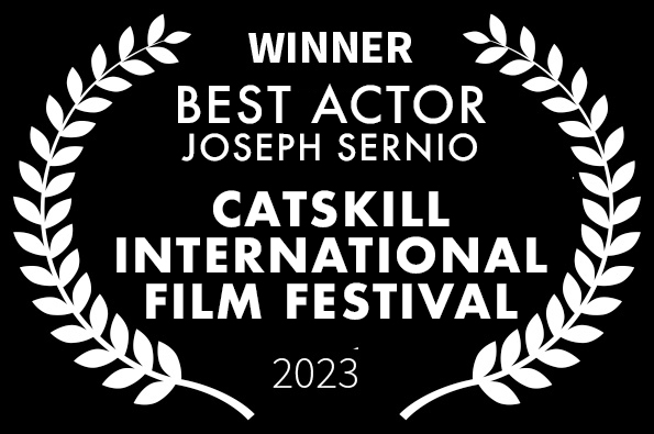 Best Actor Joseph Sernio for LOVED the movie Catskill International Film Festival