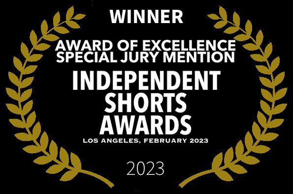 WINNER Award of Excellence Special Jury Mention LOVED Independent Shorts Awards LA